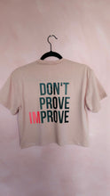 Load image into Gallery viewer, Don't Prove Improve Crop Top