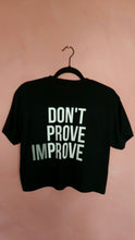 Load image into Gallery viewer, Don&#39;t Prove Improve Crop Top
